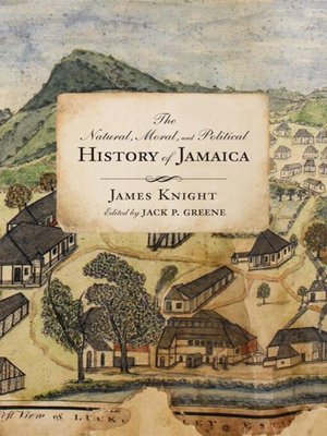 cover image of The Natural, Moral, and Political History of Jamaica, and the Territories thereon Depending